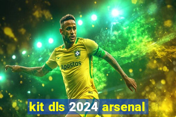 kit dls 2024 arsenal